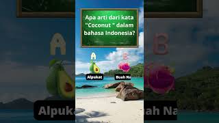 Apa arti dari kata Coconut  dalam bahasa Indonesia? #kuis #belajar #namabuahbuahan #namabuah