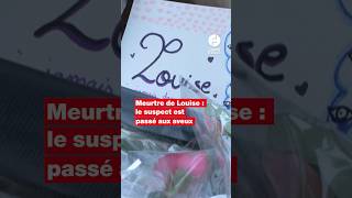 Meurtre de Louise : le suspect a avoué