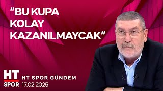 HT Spor Gündem (17 Şubat 2025) - HT Spor