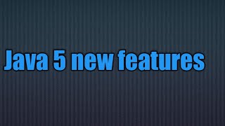 Java 5 new features