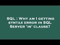 SQL : Why am I getting syntax error in SQL Server 'in' clause?