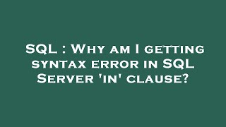 SQL : Why am I getting syntax error in SQL Server 'in' clause?