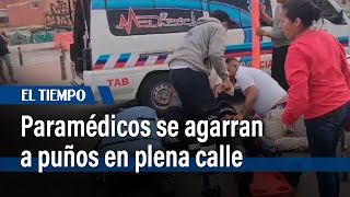 Paramédicos dejaron a un herido en el piso y se fueron a los puños | El Tiempo