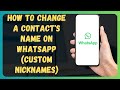 How to Change a Contact's Name on WhatsApp (Custom Nicknames)