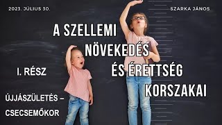 Szarka János - A szellemi növekedés és érettség korszakai (1. rész)