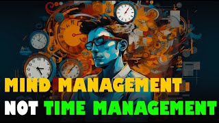 Mind Management, Not Time Management Book Review (5 Minutes) : Productivy When Creativity Matters