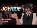 JOYRIDE | Animation meme