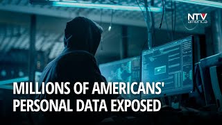 Millions of Americans’ personal data exposed in the global hack