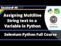 Assigning Multiline String text to a variable (Selenium Python - Session 40)