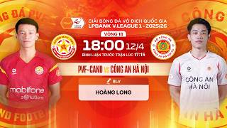 🔴TRỰC TIẾP: PVF-CAND - CÔNG AN HÀ NỘI | LPBANK V.LEAGUE 1 25/26 - BÌNH LUẬN TRƯỚC TRẬN ĐẤU