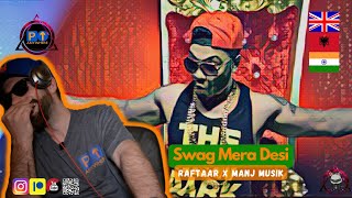 Raftaar | Manj Musik || SWAG MERA DESI || 🇬🇧🇮🇳🇦🇱 REACTION [2022]
