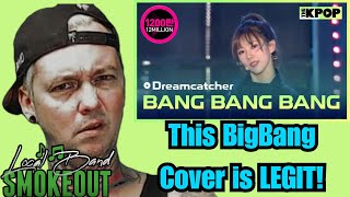 Dreamcatcher - Bang Bang Bang ( Reaction ) LIVE BIGBANG COVER 2018