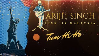 Tum Hi Ho (Aashiqui 2)  | Arijit Singh | Live in Malaysia | Axiata Arena