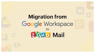 Detailed video for migration from Google Workspace to Zoho Mail with one-click migration