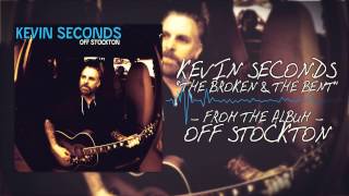 Kevin Seconds - The Broken \u0026 The Bent