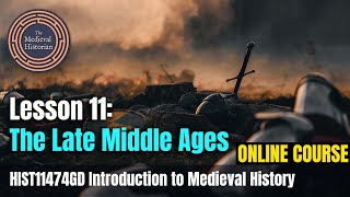 The Late Middle Ages - Lesson #11 of Introduction to Medieval History | online course