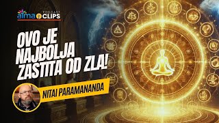 OVO  JE NAJBOLJA ZAŠTITA OD ZLA! - NITAI PARAMANANDA