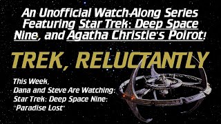 Trek, Reluctantly #125: Star Trek: Deep Space Nine: "Paradise Lost"