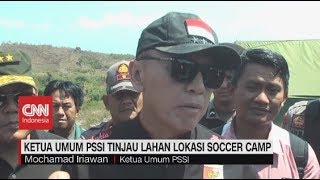 Ketua Umum PSSI Tinjau Lahan Lokasi Soccer Camp