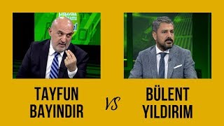 Bülent Yıldırım vs Tayfun Bayındır (Organize İşler)