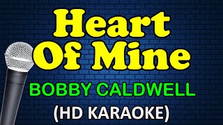 HEART OF MINE - Bobby Caldwell (HD Karaoke)