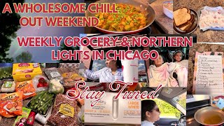 A WHOLESOME CHILL OUT WEEKEND:Northern Lights & WeeKLY GROCERY HAUL,IndianMomUSA