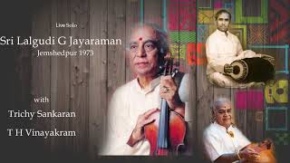 Lalgudi G Jayaraman  Solo with Trichy Shankaran \u0026 T H Vinayakaram Jemshedpur 1973