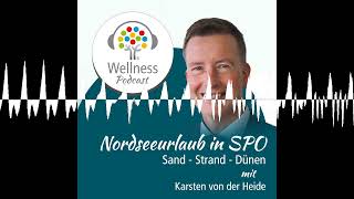 Nordseeurlaub in SPO: Sand - Strand - Dünen - Wellness-Podcast: Be well and enjoy!