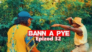 BANN A PYE EPIZOD 32