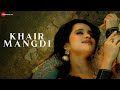 Khair Mangdi - Official Music Video | Farah Naaz | Aakash Dubey | Abshar Ahmad