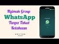 Nyimak Percakapan Group WhatsApp Tanpa Takut Ketahuan