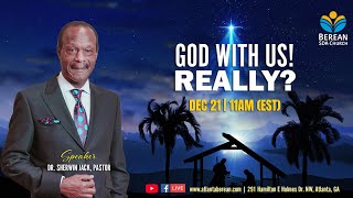 Sabbath Worship at Atlanta Berean | December 21, 2024 | Dr. Sherwin Jack | God With Us! Really?