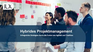 Hybrides Projektmanagement: Erfolgreiche Strategien durch die Fusion von Agilität und Tradition