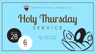 Tobago Methodist Circuit, Holy Thursday Worship - March 28, 2024