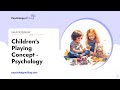 Children's Playing Concept - Psychology - Essay Example