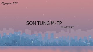 [ PLAYLIST ] Chill cùng những bản nhạc cực hay của Son Tung M-TP  | NguyenPM