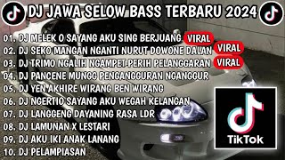 DJ JAWA SELOW BASS TERBARU 2024 || DJ MELEK O SAYANG AKU SING BERJUANG SIGAR FULL ALBUM VIRAL