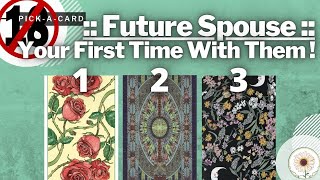 🔞Your First Time With Your Future Spouse 🔮☾Timeless ✴︎ Pick A Card☽