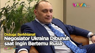 Negosiator Ukraina Tewas Dibunuh Gegara Diduga Berkhianat