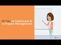 10 Tips to Implement AI in Project Management