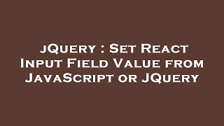 jQuery : Set React Input Field Value from JavaScript or JQuery