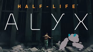 【Half-Life: Alyx】カオスな世界で新たなともだち！？【雨曝し配信】