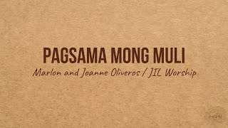 PAGSAMA MONG MULI -  Marlon & Joanne Oliveros / JIL Worship