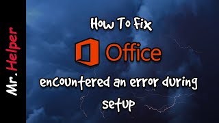 [Latest] How To Fix Microsoft Office Professional Plus encountered an error during setup