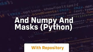 And numpy and masks python