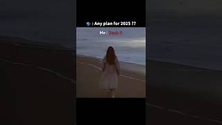 Any plan for 2025? #trending #papular #explore #relatable #newyear #shortsfeed #nostalgia #views