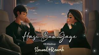 Hasi Ban Gaye ( Slowed+Reverb ) | Lofi Song 🎧❤️✨ || Love Mashup