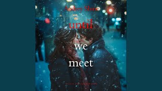 Chapter 154 - Until We Meet (Love in Silverpeak—Book 4)