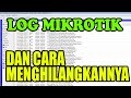 Fungsi Log Mikrotik dan Cara Menghilangkannya