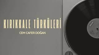 Kırıkkale Türküleri FULL ALBÜM - Cem Cafer Doğan